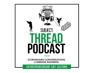 Subject: Thread Podcast logo Storyboard Conversations Curbside Rawness. Entrepreneurship. Art. Culture.
